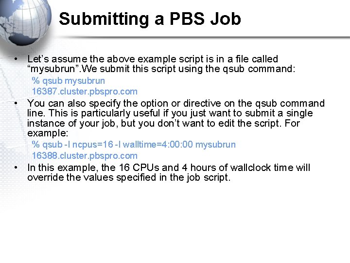 Submitting a PBS Job • Let’s assume the above example script is in a