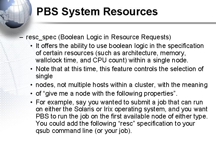 PBS System Resources – resc_spec (Boolean Logic in Resource Requests) • It offers the