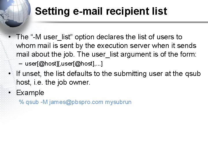 Setting e-mail recipient list • The “-M user_list” option declares the list of users