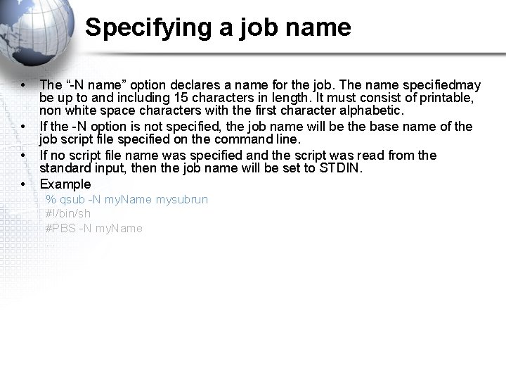 Specifying a job name • • The “-N name” option declares a name for