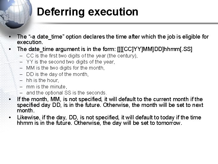 Deferring execution • • The “-a date_time” option declares the time after which the