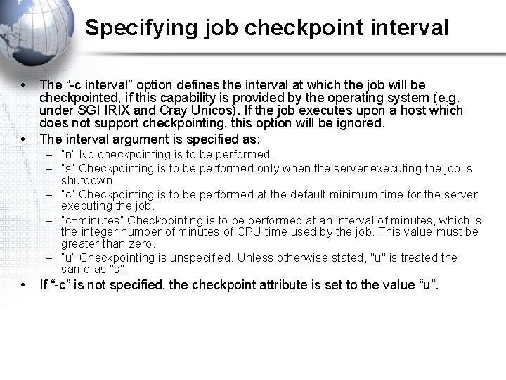 Specifying job checkpoint interval • • The “-c interval” option defines the interval at
