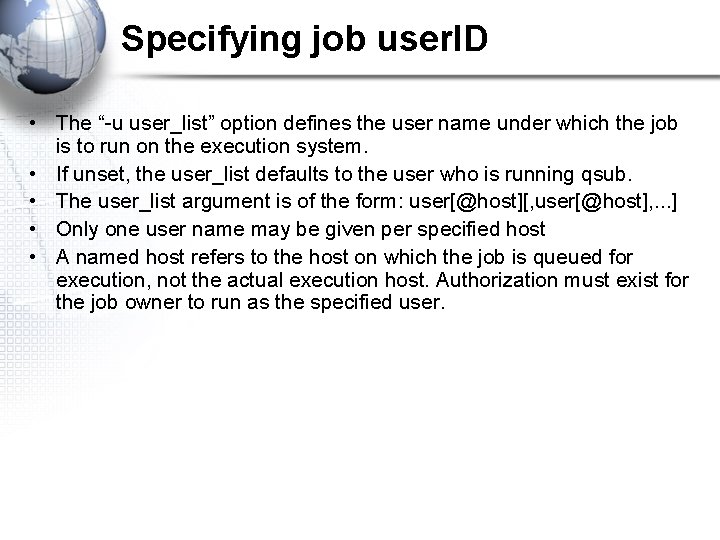 Specifying job user. ID • The “-u user_list” option defines the user name under