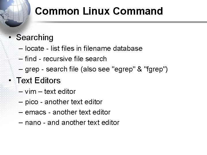 Common Linux Command • Searching – locate - list files in filename database –