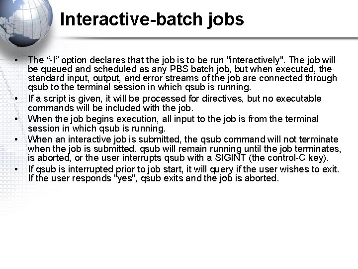 Interactive-batch jobs • • • The “-I” option declares that the job is to