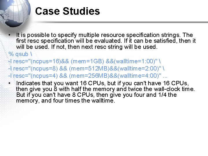 Case Studies • It is possible to specify multiple resource specification strings. The first