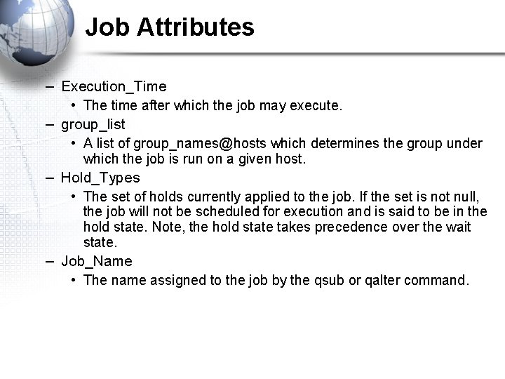 Job Attributes – Execution_Time • The time after which the job may execute. –