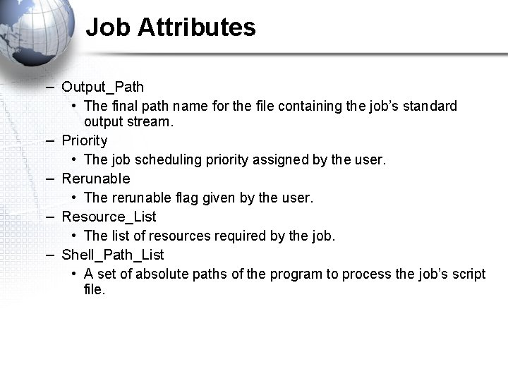 Job Attributes – Output_Path • The final path name for the file containing the