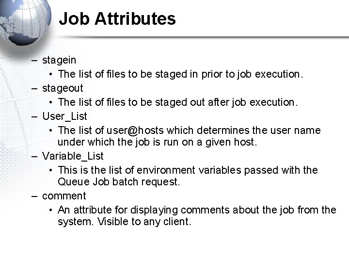 Job Attributes – stagein • The list of files to be staged in prior