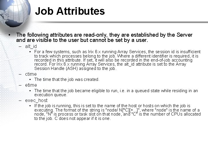 Job Attributes • The following attributes are read-only, they are established by the Server