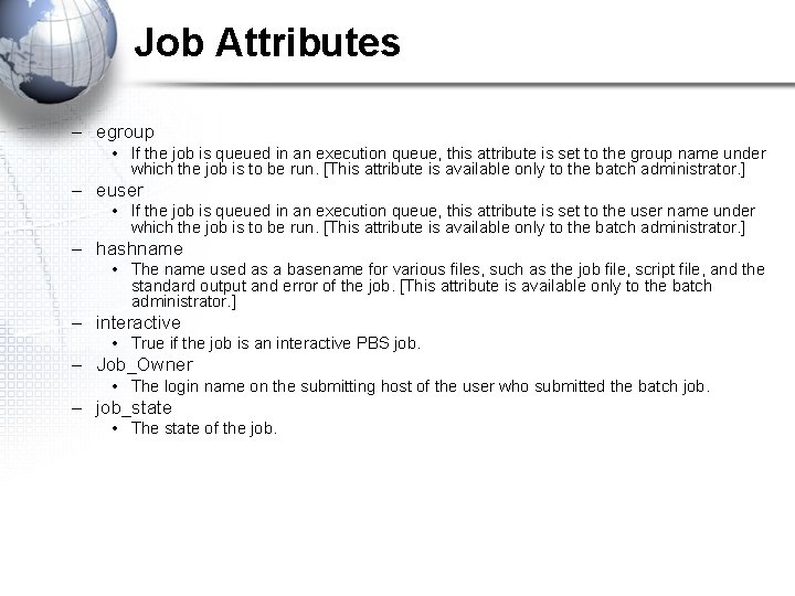 Job Attributes – egroup • If the job is queued in an execution queue,