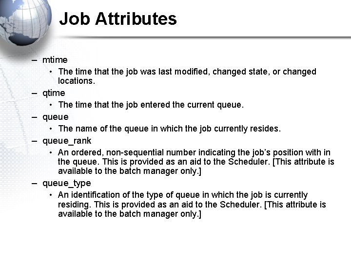 Job Attributes – mtime – – • The time that the job was last