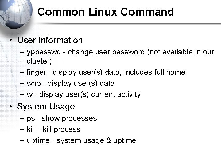 Common Linux Command • User Information – yppasswd - change user password (not available