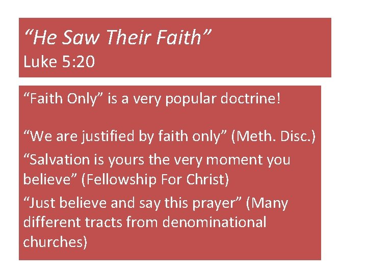 “He Saw Their Faith” Luke 5: 20 “Faith Only” is a very popular doctrine!