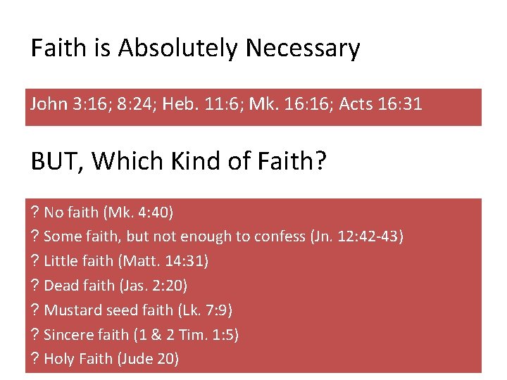 Faith is Absolutely Necessary John 3: 16; 8: 24; Heb. 11: 6; Mk. 16: