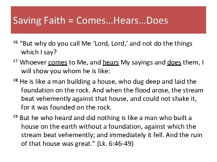 Saving Faith = Comes…Hears…Does “But why do you call Me ‘Lord, ’ and not