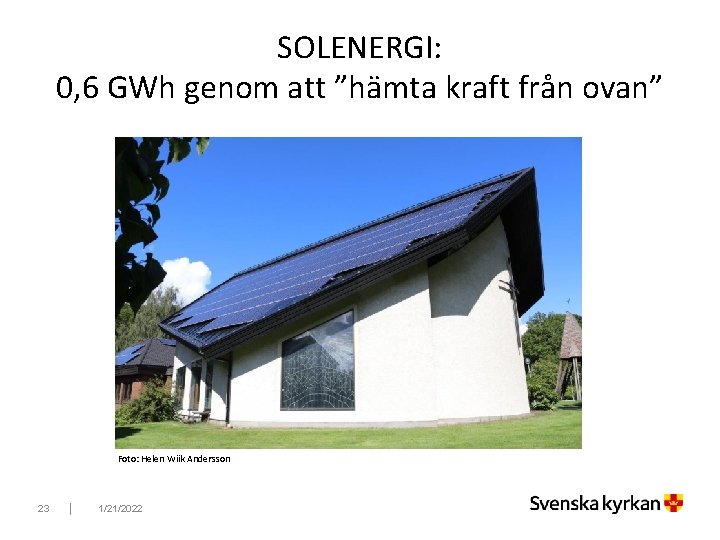 SOLENERGI: 0, 6 GWh genom att ”hämta kraft från ovan” Foto: Helen Wiik Andersson