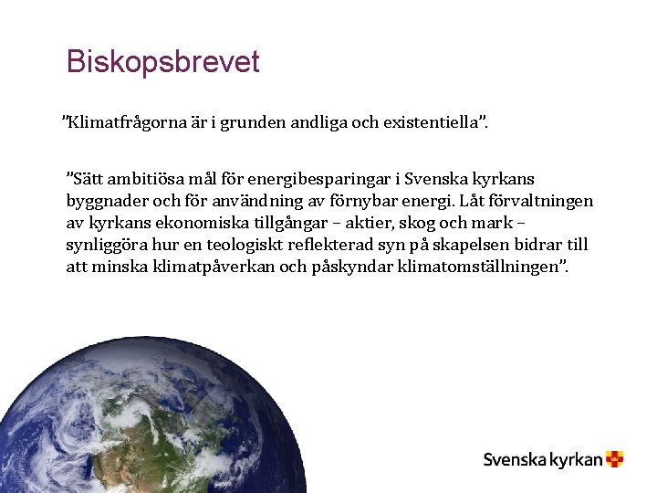 Biskopsbrevet ”Klimatfrågorna är i grunden andliga och existentiella”. ”Sätt ambitiösa mål för energibesparingar i