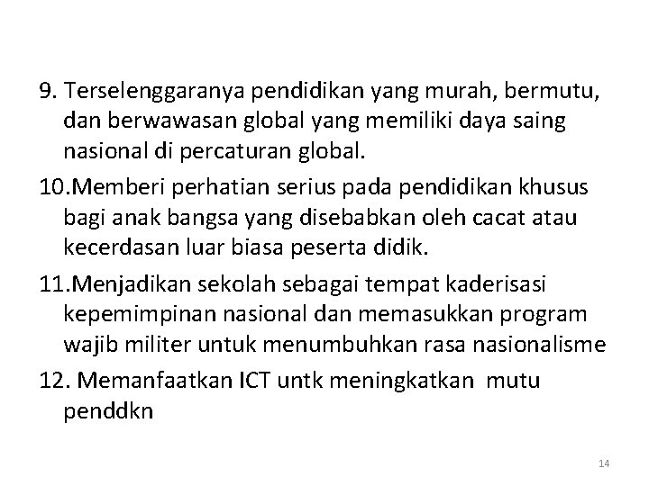 9. Terselenggaranya pendidikan yang murah, bermutu, dan berwawasan global yang memiliki daya saing nasional