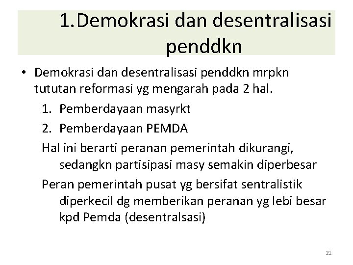 1. Demokrasi dan desentralisasi penddkn • Demokrasi dan desentralisasi penddkn mrpkn tututan reformasi yg