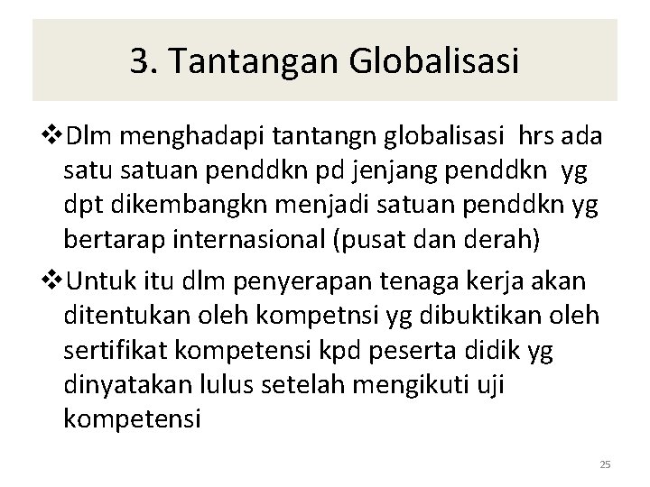 3. Tantangan Globalisasi v. Dlm menghadapi tantangn globalisasi hrs ada satuan penddkn pd jenjang