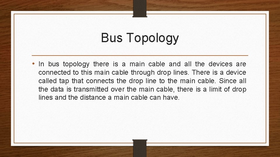 Bus Topology • In bus topology there is a main cable and all the Bus Topology • In bus topology there is a main cable and all the