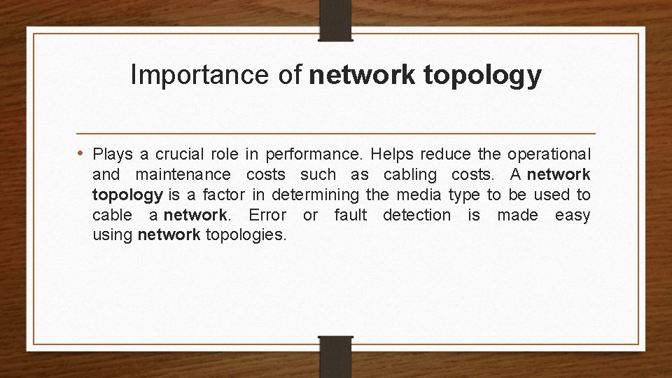 Importance of network topology • Plays a crucial role in performance. Helps reduce the