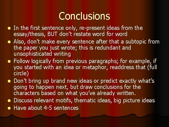 Conclusions l l l In the first sentence only, re-present ideas from the essay/thesis,