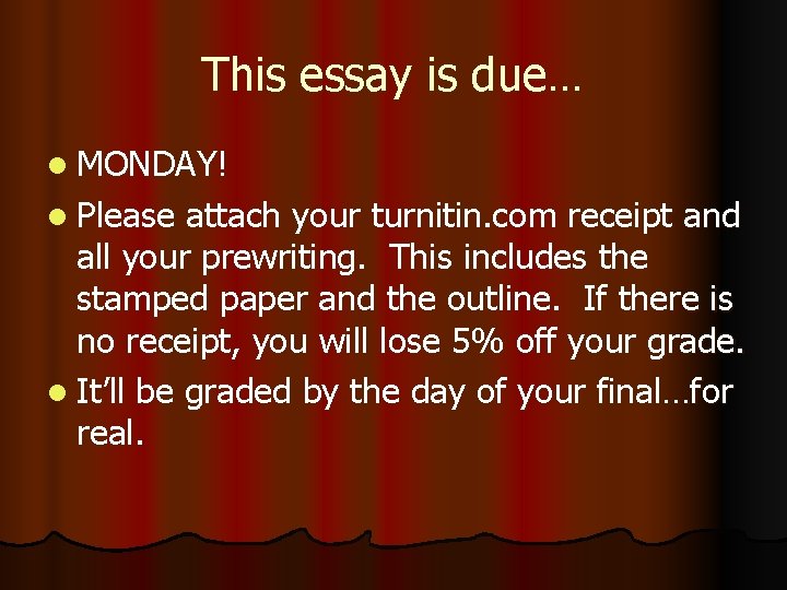 This essay is due… l MONDAY! l Please attach your turnitin. com receipt and