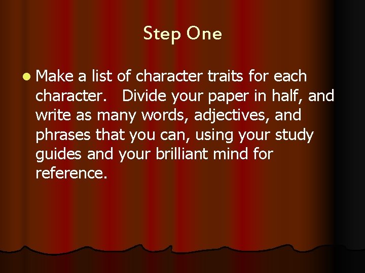 Step One l Make a list of character traits for each character. Divide your