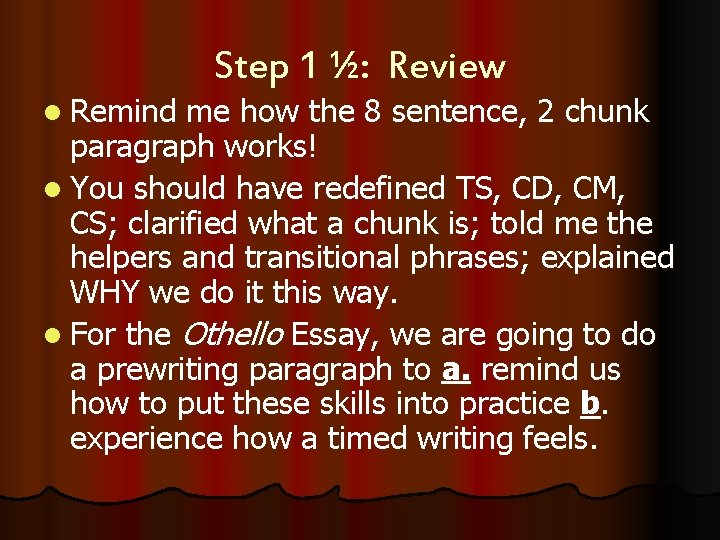 l Remind Step 1 ½: Review me how the 8 sentence, 2 chunk paragraph