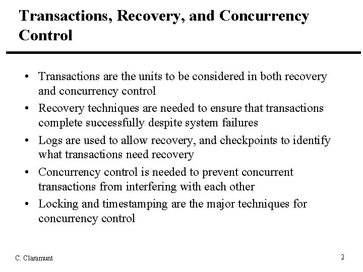 Transactions, Recovery, and Concurrency Control • Transactions are the units to be considered in