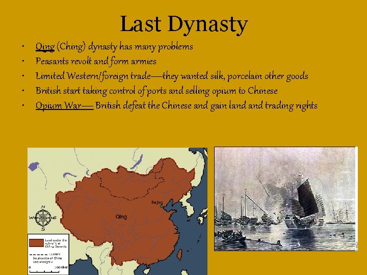 Last Dynasty • • • Qing (Ching) dynasty has many problems Peasants revolt and