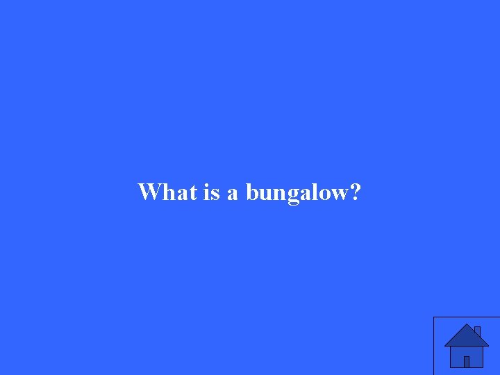 What is a bungalow? 