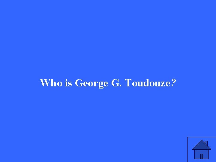Who is George G. Toudouze? 