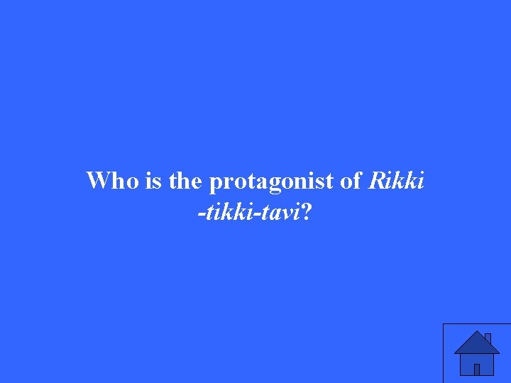 Who is the protagonist of Rikki -tikki-tavi? 