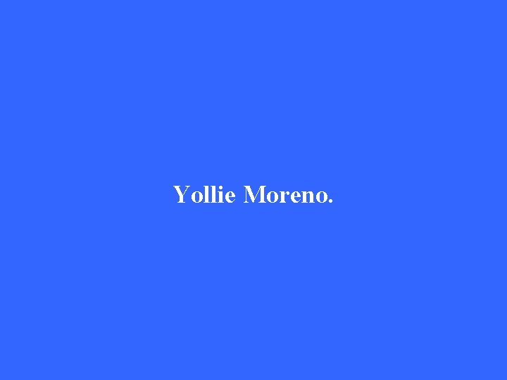 Yollie Moreno. 