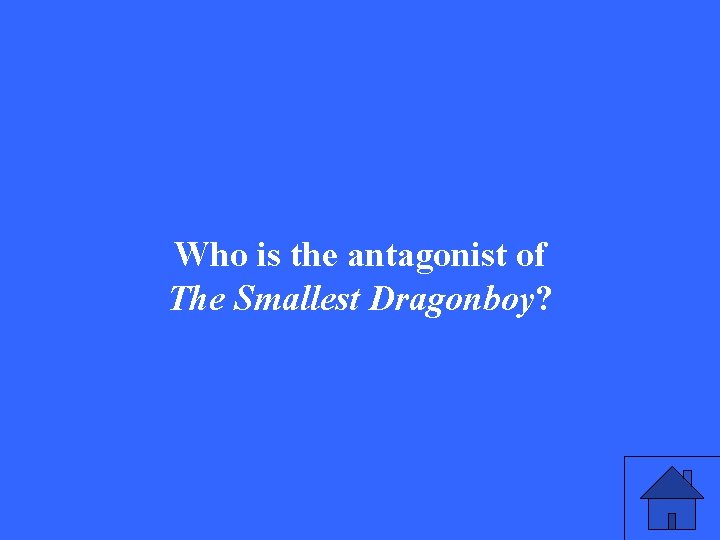 Who is the antagonist of The Smallest Dragonboy? 