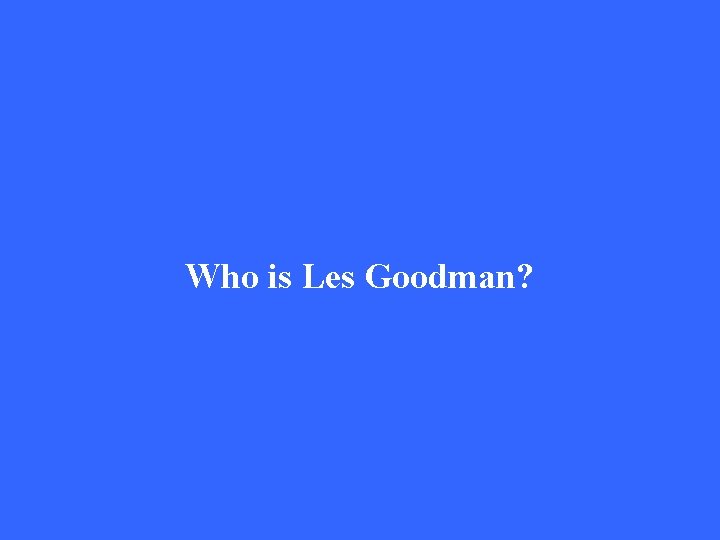 Who is Les Goodman? 