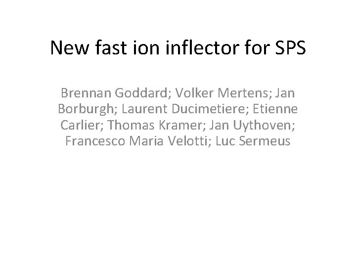 New fast ion inflector for SPS Brennan Goddard; Volker Mertens; Jan Borburgh; Laurent Ducimetiere;