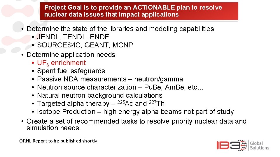 Project Goal is to provide an ACTIONABLE plan to resolve nuclear data issues that