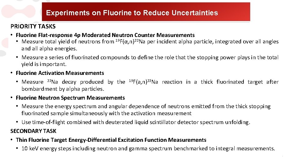 Experiments on Fluorine to Reduce Uncertainties PRIORITY TASKS • Fluorine Flat-response 4 p Moderated