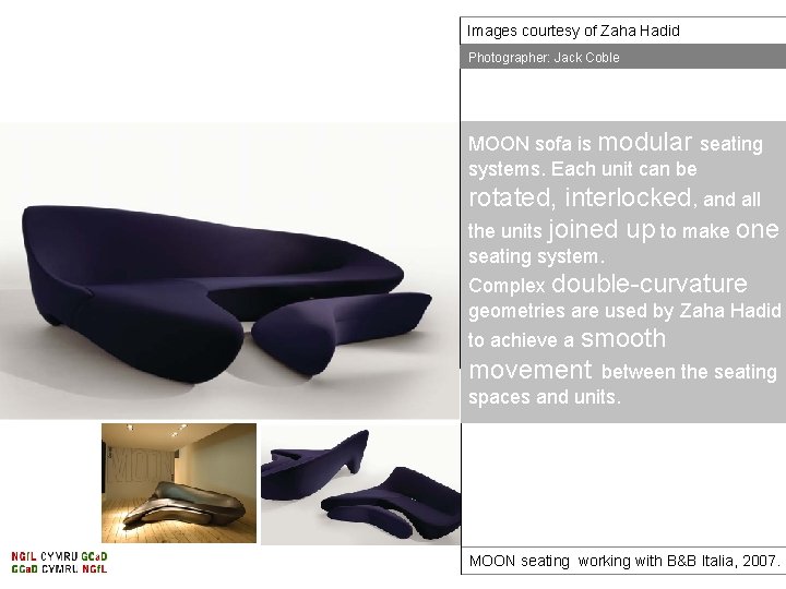 Images courtesy of Zaha Hadid Photographer: Jack Coble MOON sofa is modular seating systems.