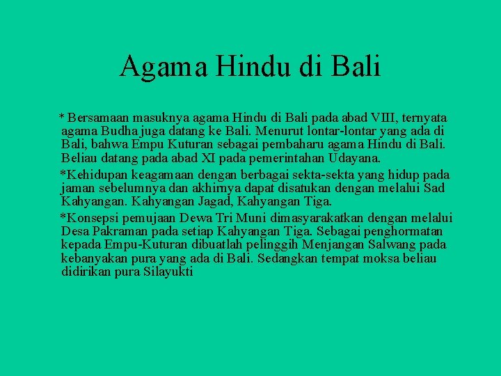 Agama Hindu di Bali * Bersamaan masuknya agama Hindu di Bali pada abad VIII,