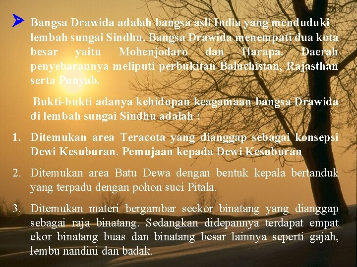 Ø Bangsa Drawida adalah bangsa asli India yang menduduki lembah sungai Sindhu. Bangsa Drawida