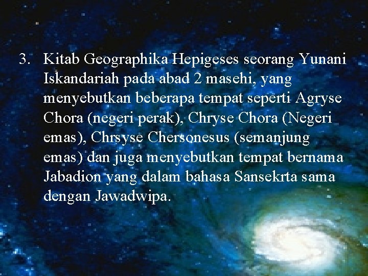 3. Kitab Geographika Hepigeses seorang Yunani Iskandariah pada abad 2 masehi, yang menyebutkan beberapa