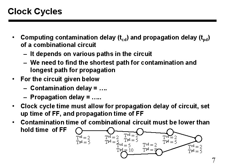 Clock Cycles • Computing contamination delay (tcd) and propagation delay (tpd) of a combinational