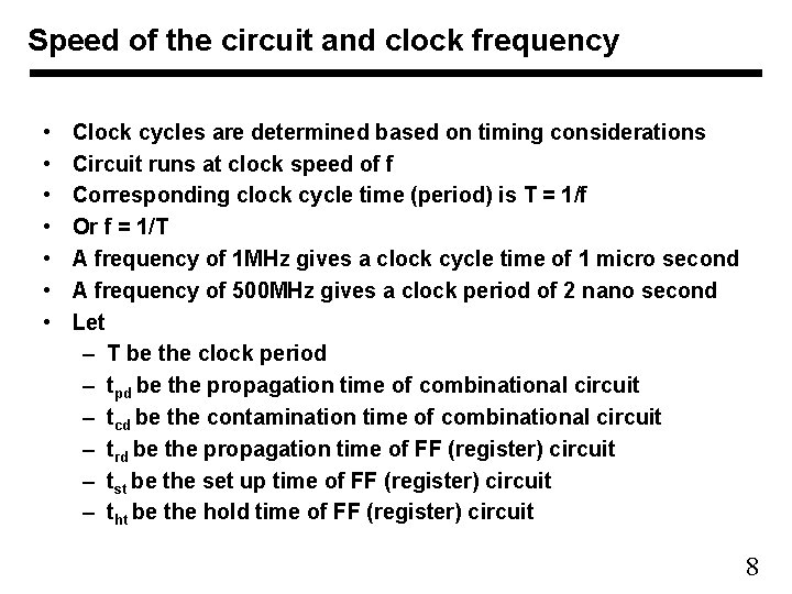 Speed of the circuit and clock frequency • • Clock cycles are determined based