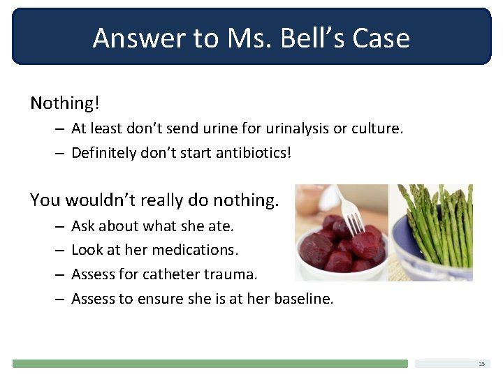 Answer to Ms. Bell’s Case Nothing! – At least don’t send urine for urinalysis