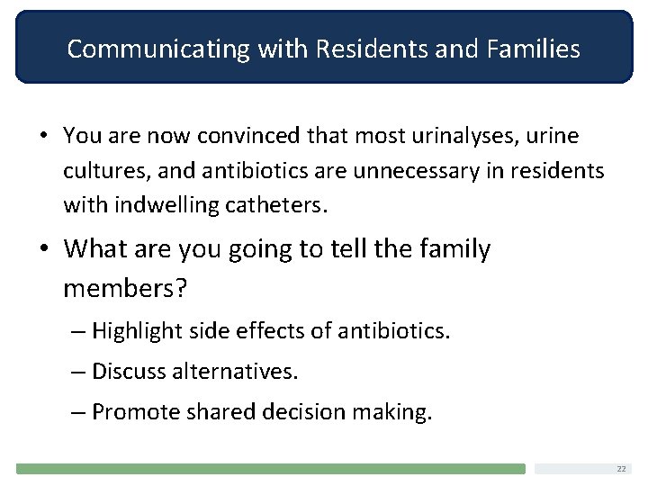 Communicating with Residents and Families • You are now convinced that most urinalyses, urine